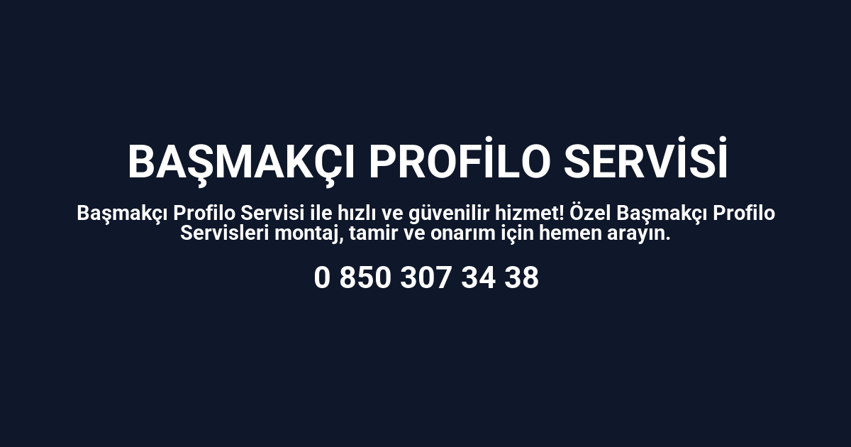 Başmakçı Profilo Servisi